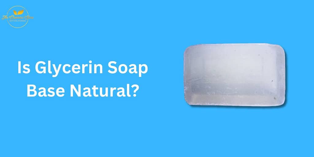 is glycerin soap base natural